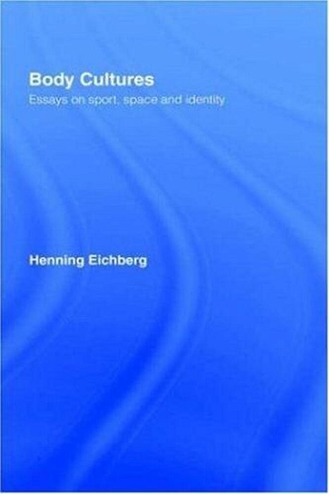 Body Culture: Essays On Sport, Space And Identity-..