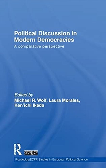 Political Discussion In Modern Democracies - A Comparative Perspective-..