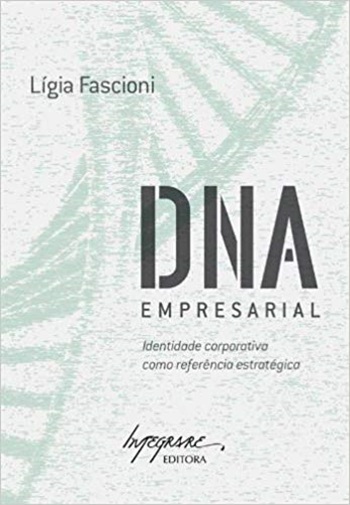 Dna Empresarial: Identidade Corporativa Como Referencia Estrategica..-