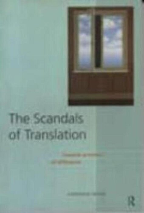 The Scandals Of Translation - Towards An Ethics Of Difference-..