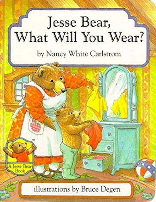 Jesse Bear, What Will You Wear?-..