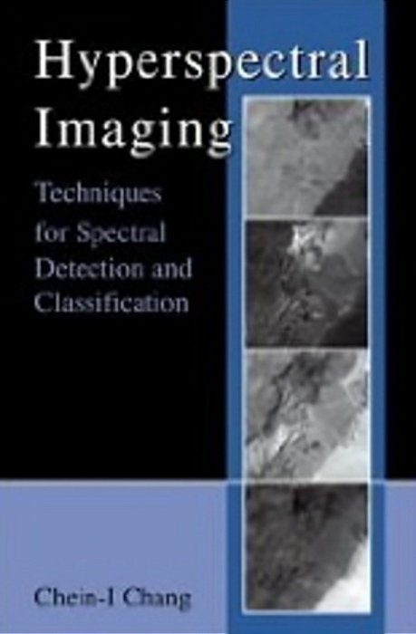 Hyperspectral Imaging - Techniques For Spectral Detection And Classification-..