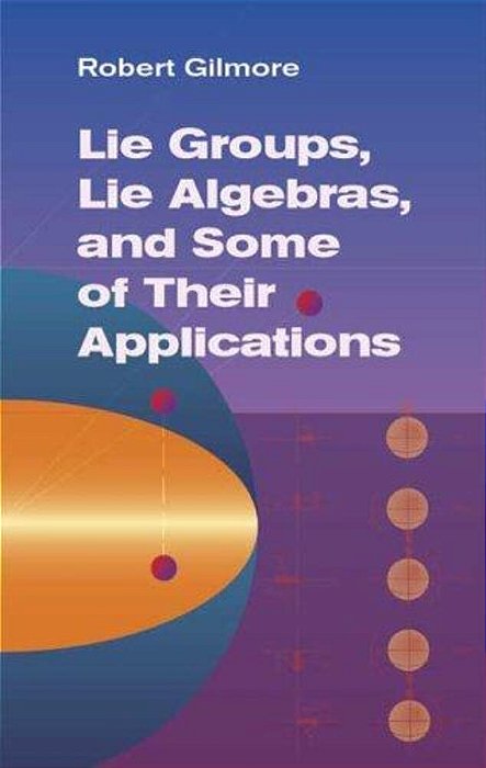 Lie Groups, Lie Algebras, And Some Of Their Applications-..