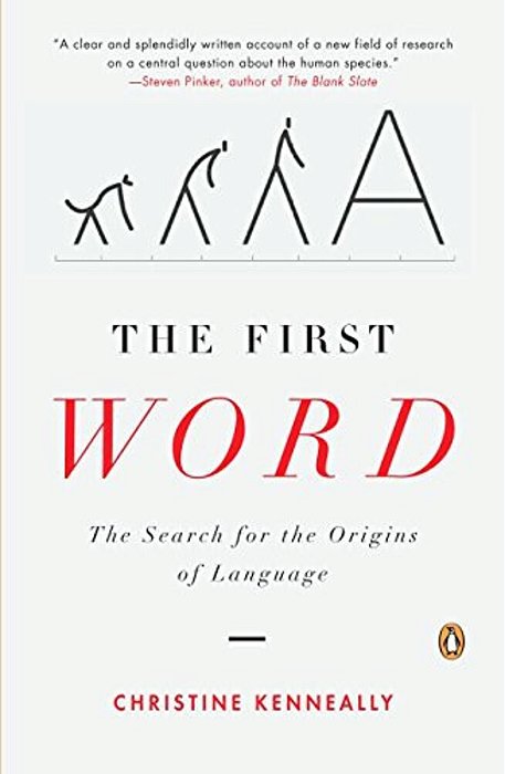 The First Word: The Search For The Origins Of Language-..