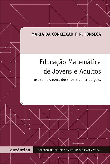 Educacao Matematica De Jovens E Adultos Especificidades Desafios E Contribuicoes..-