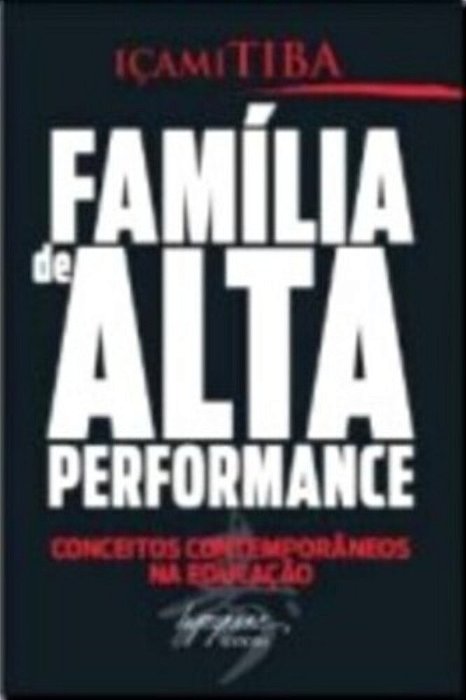 Familia De Alta Performance - Conceitos Contemporaneos Na Educaçao..-