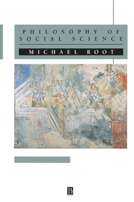Philosophy Of Social Science: The Methods, Ideals And Politics Of Social Inquiry-..