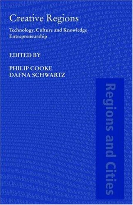 Creative Regions: Technology, Culture And Knowledge Entrepreneurship-..