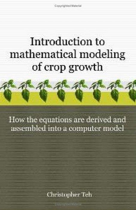 Introduction To Mathematical Modeling Of Crop Growth: How The Equations Are Derived And Assembled Into A Computer Program-..