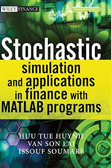 Stochastic Simulation And Applications In Finance With Matlab Programs (The Wiley Finance Series). -..