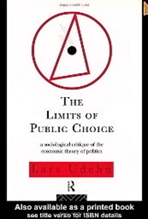 The Limits Of Public Choice: A Sociological Critique Of The Economic Theory Of Politics-..