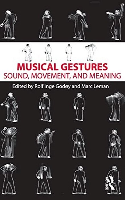 Musical Gestures: Sound, Movement, And Meaning-..