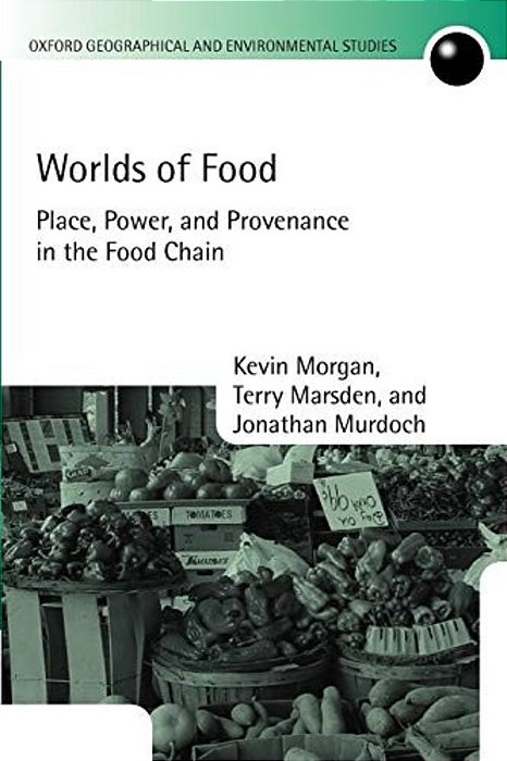 Worlds Of Food - Place, Power, And Provenance In The Food Chain-..