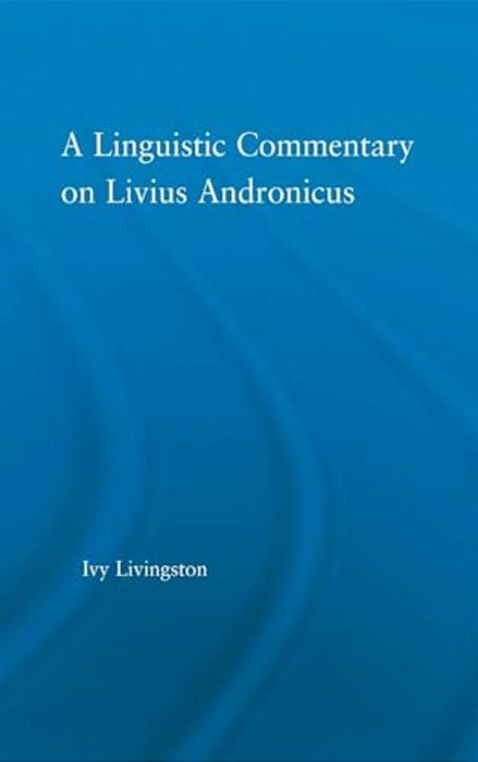 A Linguistic Commentary On Livius Andronicus-..