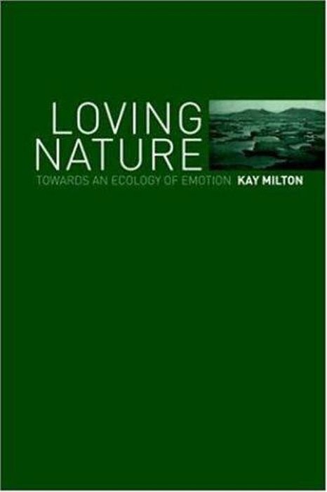 Loving Nature: Towards An Ecology Of Emotion-..