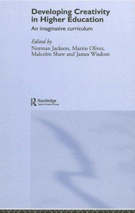 Developing Creativity In Higher Educationan - Imaginative Curriculum-..