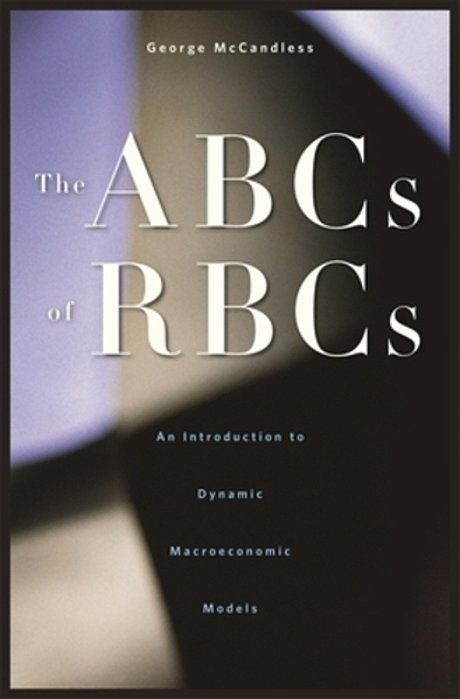 The Abcs Of Rbcs - An Introduction To Dynamic Macroeconomic Models-..