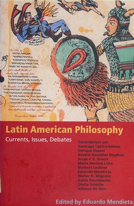 Latin American Philosophy - Currents, Issues, Debates-..