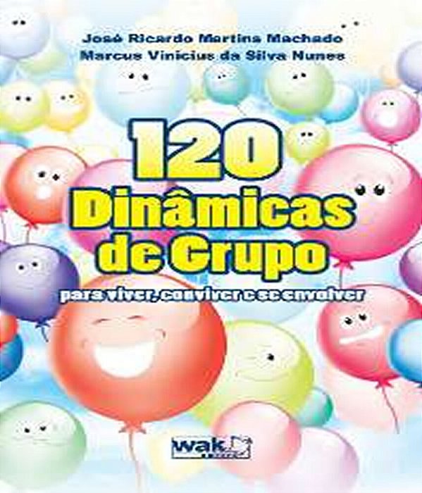 120 Dinamicas De Grupo Para Viver, Conviver E Se Envolver..-