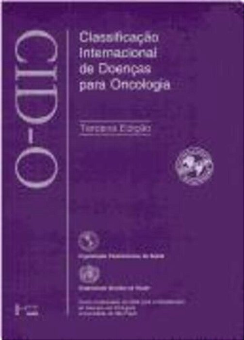 Cid-o - Classificação Internacional De Doenças Para Oncologia - 3ª Edição..-