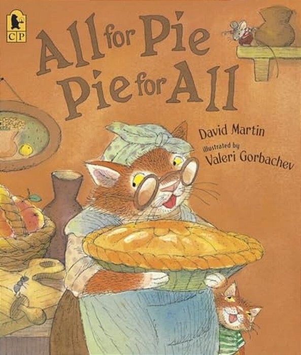 All For Pie, Pie For All: (A Whimsical Story Of Sharing, Surprises, And Generosity Among Friends With A Touch Of Thanksgiving Cheer For Early Readers-..