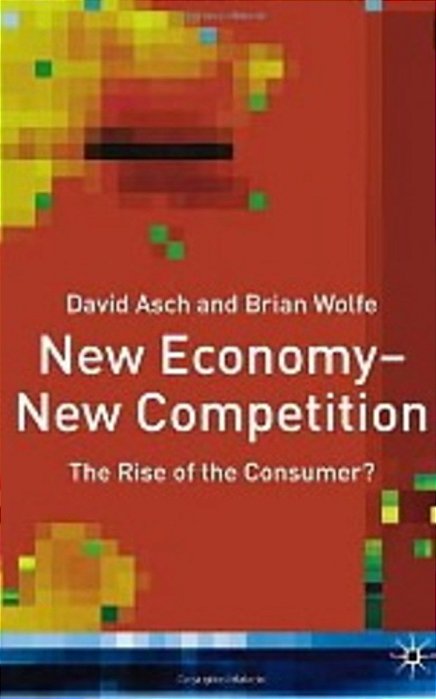 New Economy - New Competition: The Rise Of The Consumer?-..