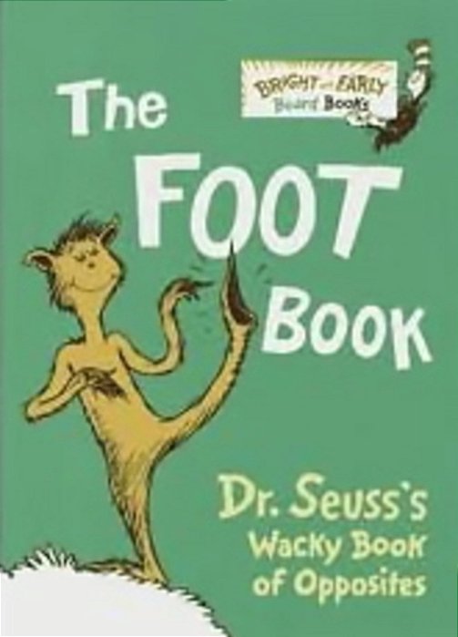 The Foot Book: Dr. Seuss's Wacky Book Of Opposites-..