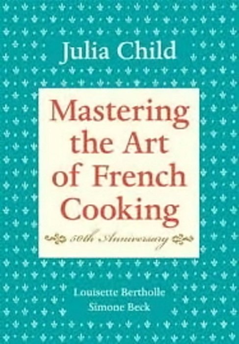 Mastering The Art Of French Cooking - Volume I-..
