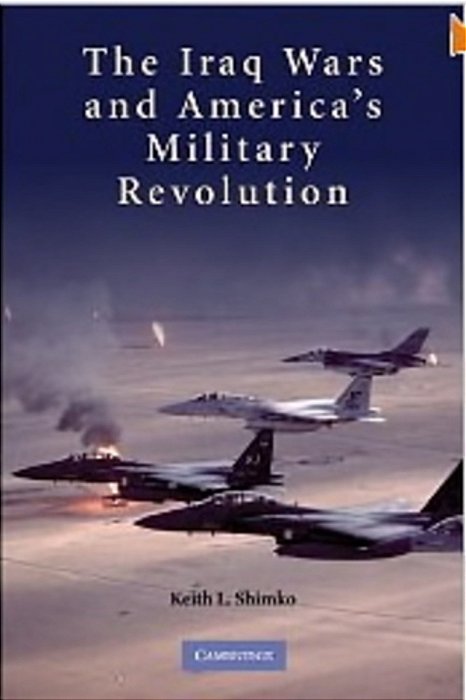 The Iraq Wars And Americas Military Revolution-..