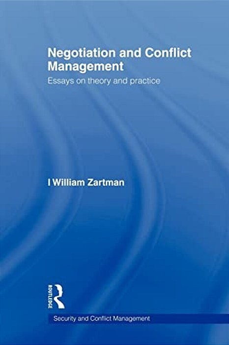 Negotiation And Conflict Management: Essays On Theory And Practice-..