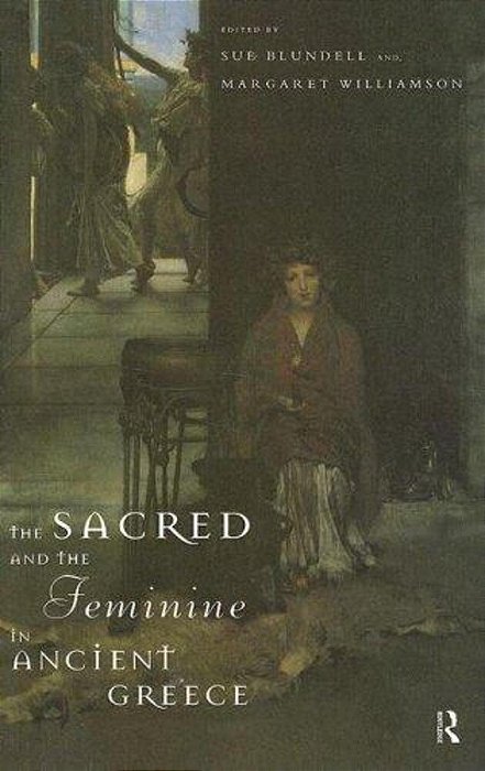 The Sacred And The Feminine In Ancient Greece-..