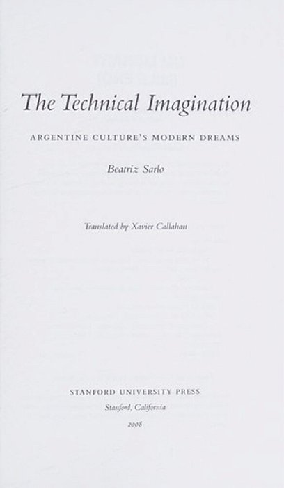 The Technical Imagination: Argentine Culture's Modern Dreams (Writing Science) [Hardcover]-..