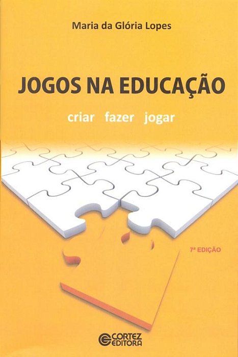 Jogos Na Educação - Criar, Fazer, Jogar - Sétima Edição..-