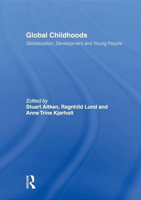 Global Childhoods - Globalization - Development And Young People-..