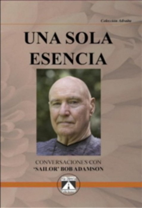 Una Sola Esencia - Conversaciones Con Sailor Bob Adamson-..