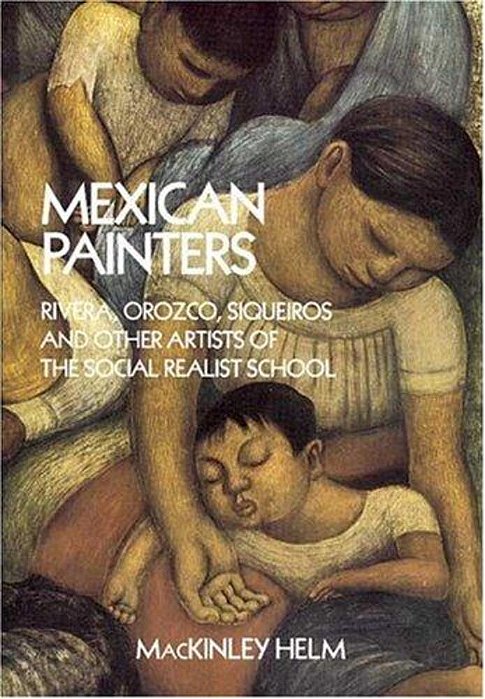 Mexican Painters: Rivera, Orozco, Siquerios, And Other Artists Of The Social Realist School-..