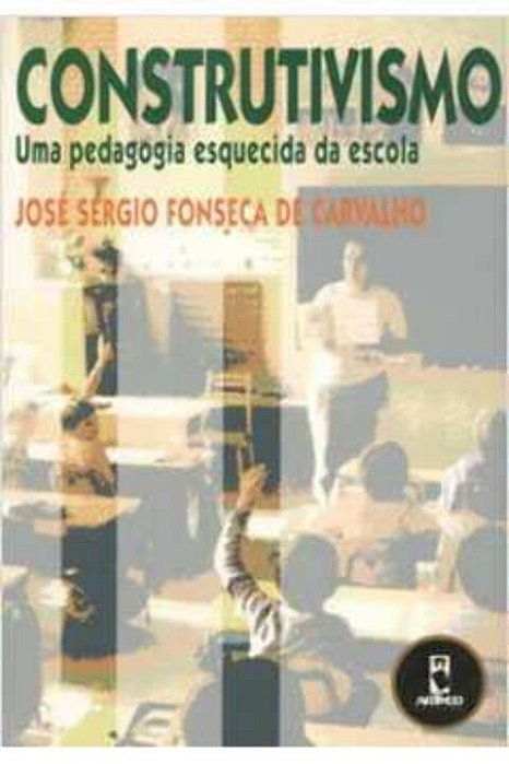 Construtivismo - Uma Pedagogia Esquecida Da Escola..-