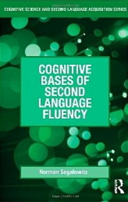 Cognitive Bases Of Second Language Fluency - Cognitive Science And Second Language Acquisition Serie-..