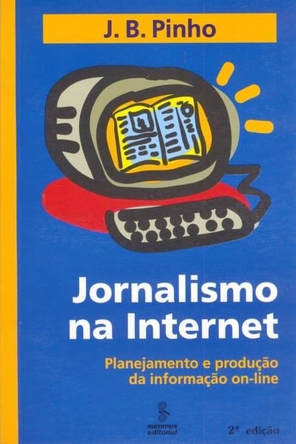 Jornalismo Na Internet - Planejamento E Produção Da Informação On-Line..-