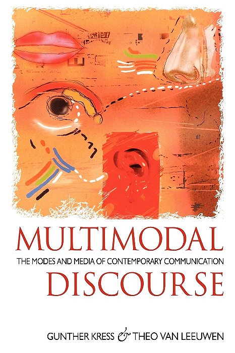Multimodal Discourse - The Modes And Media Of Contemporary Communication-..