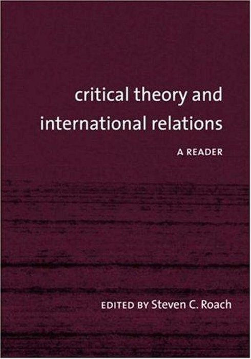 Critical Theory And International Relations - A Reader-..