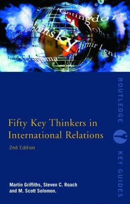 Fifty Key Thinkers In International Relations - Routledge Key Guides-..