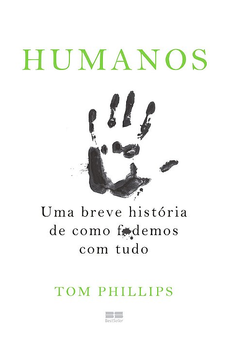 Humanos: Uma Breve História De Como Fodemos Com Tudo..-