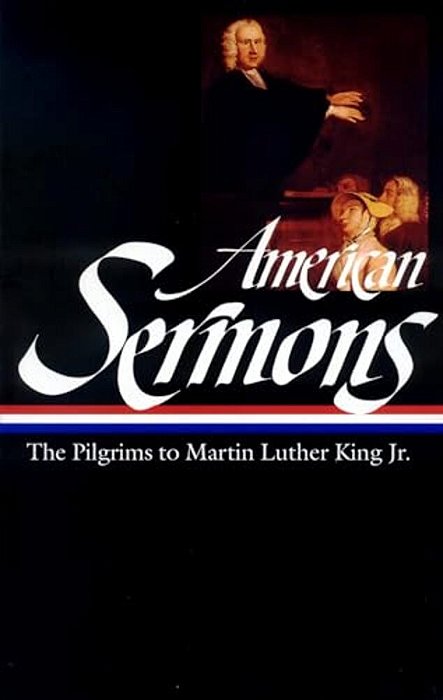 American Sermons: The Pilgrims To Martin Luther King Jr-..