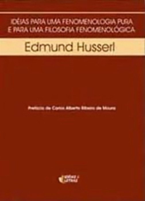 Idéias Para Uma Fenomenologia Pura E Para Uma Filosofia Fenomenológica - 2ª Edição..-