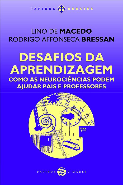 Desafios Da Aprendizagem - Como As Neurociências Podem Ajudar Pais E Professores..-