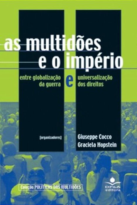 As Multidoes E O Imperio Entre Globalização Da Guerra E Universalização Dos Direitos..-