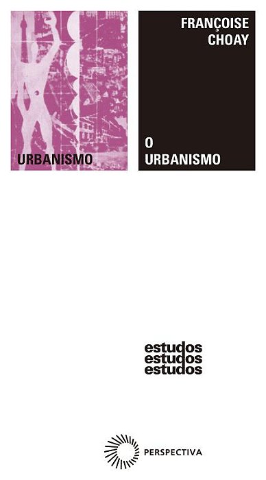 O Urbanismo - Utopias E Realidades - Uma Antologia - 7ª Edição..-