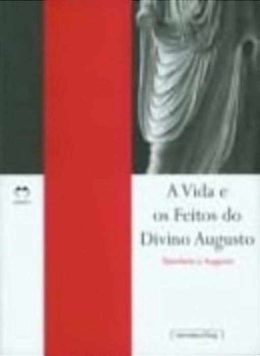 A Vida E Os Feitos Do Divino Augusto..-
