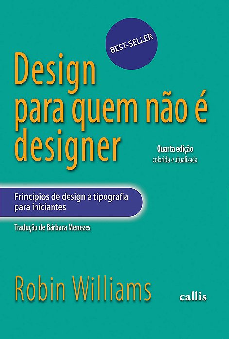 Design Para Quem Não É Designer - Principios De Design E Tipografia Para Iniciantes - 4ª Edição..-